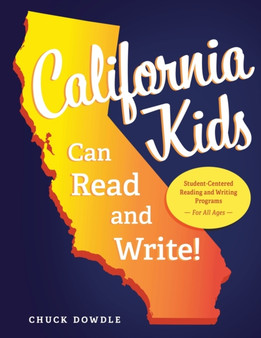 California Kids Can Read and Write! : Student-Centered Reading and Writing Programs for All Ages