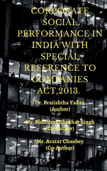 Corporate Social Performence in India with Special Reference to Companies Act, 2013.
