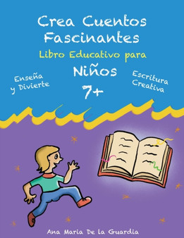 Crea Cuentos Fascinantes : Libro Educativo para ninos 7+ : 4