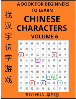 A Book for Beginners to Learn Chinese Characters (Volume 6) : A Guide to Self-Learn Mandarin, Quickly Recognize & Remember Thousands of Simplified Characters for HSK All Levels with Easy Search Puzzle : 6