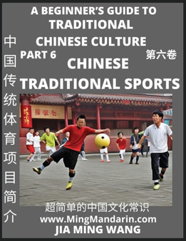 Introduction to Chinese Traditional Sports- A Beginner's Guide to Traditional Chinese Culture (Part 6), Self-learn Reading Mandarin with Vocabulary, Easy Lessons, Essays, English, Simplified Character