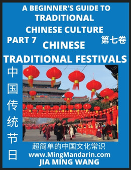 Introduction to Chinese Traditional Festivals- A Beginner's Guide to Traditional Chinese Culture (Part 7), Self-learn Reading Mandarin with Vocabulary, Easy Lessons, Essays, English, Simplified Charac