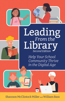 Leading From the Library : Help Your School Community Thrive in the Digital Age