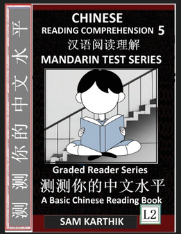 Chinese Reading Comprehension 5 : Easy Lessons, Questions, Answers, Mandarin Test Series, Captivating Short Stories, Teach Yourself Independently (Simplified Characters & Pinyin, Graded Reader Level 2