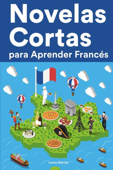 Novelas Cortas para Aprender Frances : Historias cortas en Frances para principiantes
