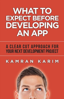 What to Expect Before Developing an App : A Clear Cut Approach for your Next Development Project