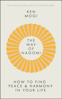 The Way of Nagomi : Live more harmoniously the Japanese way