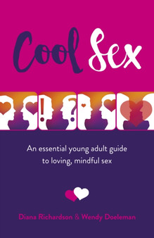 Cool Sex : An essential young adult guide to loving, mindful sex