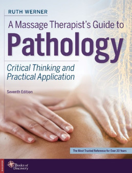 A Massage Therapist's Guide to Pathology : Critical Thinking and Practical Application
