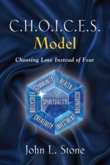C.H.O.I.C.E.S. Model : Choosing Love Instead of Fear