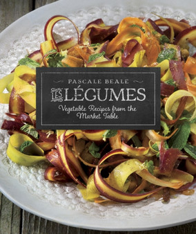 Les Legumes : Vegetable Recipes from the Market Table