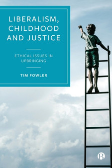 Liberalism, Childhood and Justice : Ethical Issues in Upbringing