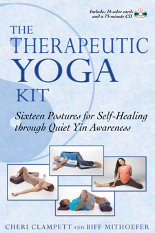 Therapeutic Yoga Kit : Sixteen Postures for Self-Healing Through Quiet Yin Awareness