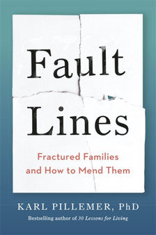 Fault Lines : Fractured Families and How to Mend Them