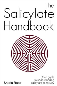 The Salicylate Handbook : Your Guide to Understanding Salicylate Sensitivity