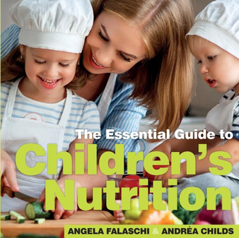Children's Nutrition : The Essential Guide
