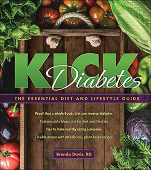 Kick Diabetes : The Essential Diet and Lifestyle Guide