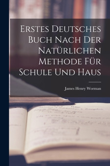 Erstes Deutsches Buch nach der naturlichen Methode fur Schule und Haus