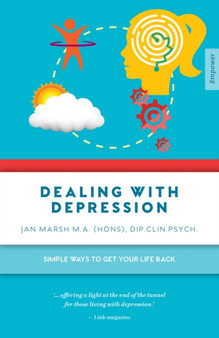 Dealing with Depression : Simple Ways to Get Your Life Back