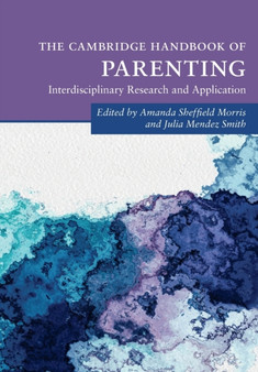 The Cambridge Handbook of Parenting : Interdisciplinary Research and Application