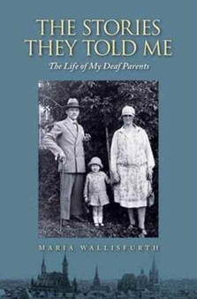 Stories They Told Me - The Life of My Deaf Parents
