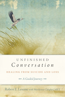 Unfinished Conversation : Healing from Suicide and Loss