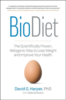 BioDiet : The Scientifically Proven, Ketogenic Way to Lose Weight and Improve Health