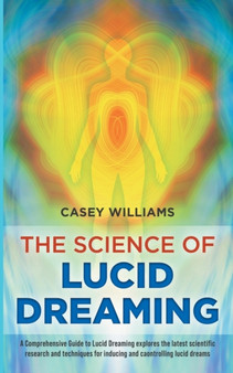 The Science of Lucid Dreaming : A Comprehensive Guide to Lucid Dreaming explores the latest scientific research and techniques for inducing and controlling lucid dreams The Science of Lucid Dreaming : A Comprehensive Guide to Lucid Dreaming explores the latest scientific research and techniques for inducing and controlling lucid dreams