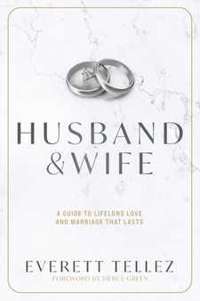 Husband & Wife : A Guide to Lifelong Love and Marriage That Lasts