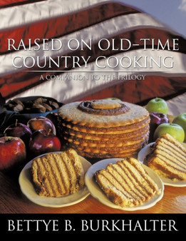 Raised on Old-Time Country Cooking : A Companion to the Trilogy