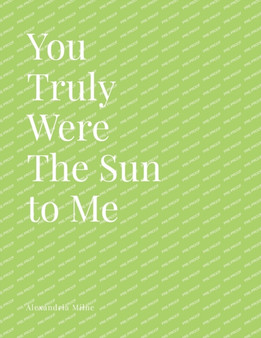 You Truly Were The Sun to me