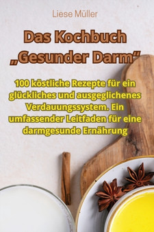 Das Kochbuch "Gesunder Darm"