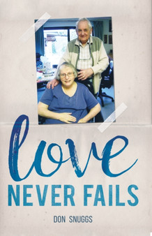 Love Never Fails - The daily round and common task of caring for my disabled wife : The daily round and common task of caring for my disabled wife