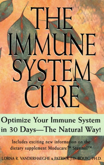 The Immune System Cure : Optimize Your Immune System in 30 Days-The Natural Way!