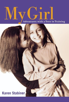 My Girl : Adventures with a Teen in Training