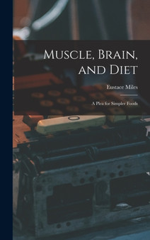 Muscle, Brain, and Diet : A Plea for Simpler Foods
