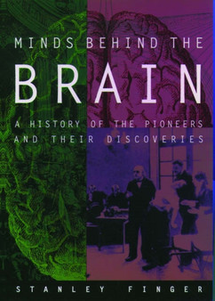 Minds Behind the Brain : A history of the pioneers and their discoveries