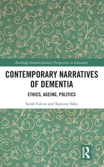 Contemporary Narratives of Dementia : Ethics, Ageing, Politics