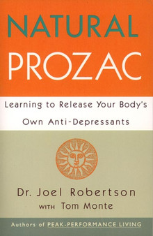 Natural Prozac : Learning to Release Your Body's Own Anti-Depressants