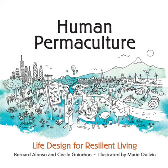 Human Permaculture : Life Design for Resilient Living