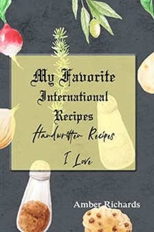 My Favorite International Recipes : Handwritten Recipes I Love