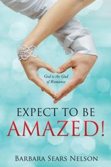 Expect to Be Amazed! : God Is the God of Romance