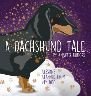 A Dachshund Tale : Lessons Learned from My Dog