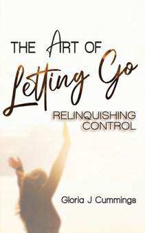 The Art of Letting Go : Relinquishing Control