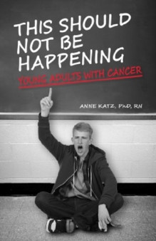 This Should Not Be Happening : Young Adults With Cancer??