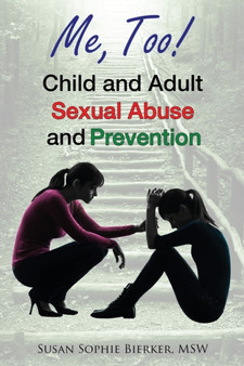 Me, Too! : Child and Adult Sexual Abuse and Prevention