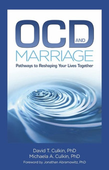 OCD and Marriage : Pathways to Reshaping Your Lives Together