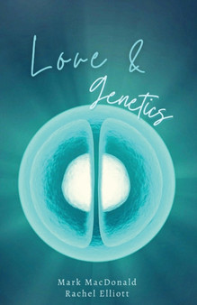 Love & Genetics : A true story of adoption, surrogacy, and the meaning of family