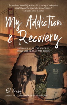 My Addiction & Recovery : Just Because You're Done With Drugs, Doesn't Mean Drugs Are Done With You