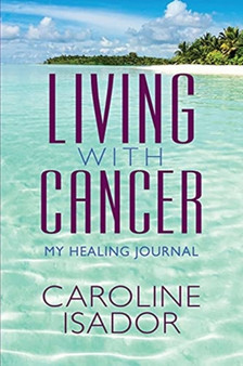Living With Cancer : My Healing Journal